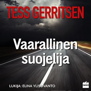 Vaarallinen suojelija by Tess Gerritsen