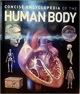 Concise Encylcopedia of the Human Body by Weldon Owen