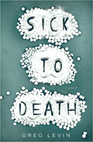 Sick to Death by Greg Levin