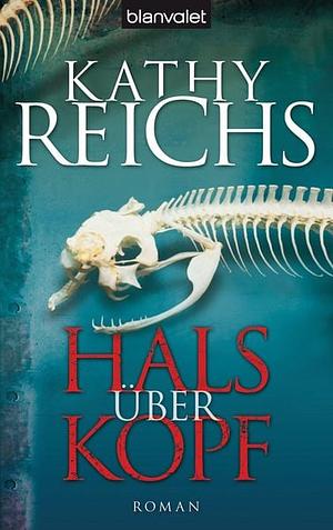 Hals über Kopf by Kathy Reichs