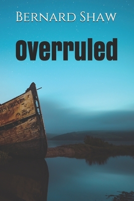 Overruled by George Bernard Shaw