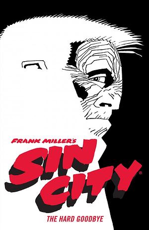 Sin City, Vol. 1: The Hard Goodbye by Frank Miller