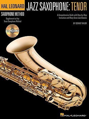 Jazz Saxophone Method: Tenor BK/CD (Hal Leonard Tenor Saxophone Method) by Dennis Taylor