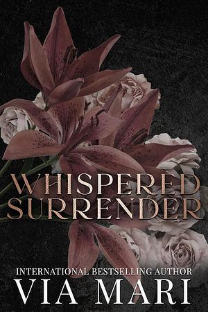 Whispered Surrender: A Dark Mafia Romance  by Via Mari