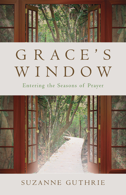Grace's Window: Entering the Season of Prayer by Suzanne Guthrie
