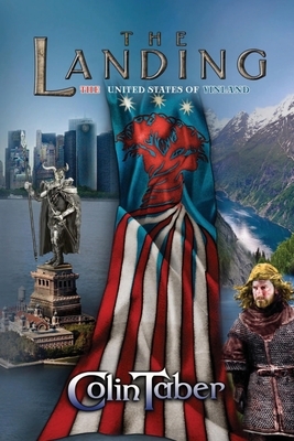The United States of Vinland: The Landing by Colin Taber