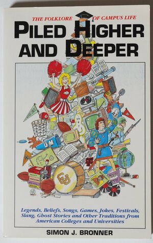 Piled Higher and Deeper: The Folklore of Campus Life by Simon J. Bronner