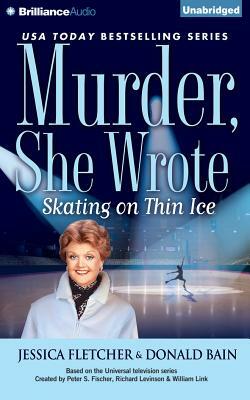 Murder, She Wrote: Skating on Thin Ice by Donald Bain, Jessica Fletcher