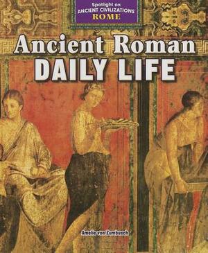 Ancient Roman Daily Life by Amelie Von Zumbusch