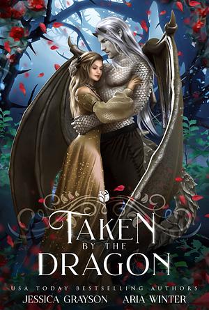 Taken By The Dragon by Aria Winter, Jessica Grayson