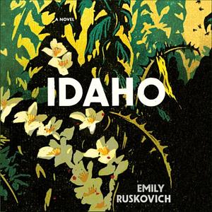 Idaho by Emily Ruskovich