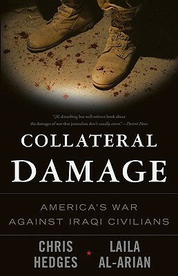 Collateral Damage: America's War Against Iraqi Civilians by Laila Al-Arian, Chris Hedges