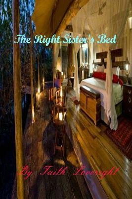 The Right Sister's Bed by Faith Loveright