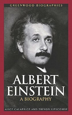 Albert Einstein: A Biography by Alice Calaprice, Trevor Lipscombe