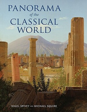 Panorama of the Classical World by Nigel Spivey, Michael Squire