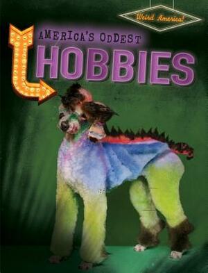 America's Oddest Hobbies by Michael Canfield