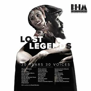 Lost Legends: 30 Years 30 Voices by Pamela Campbell-Morris, Freedom Tariq Zampaladus, Cheddi Gore, Pawlet Brookes, Florence Nyahwa, Carol Leeming, Dorothy Francis, George Cole, Elvy Morton