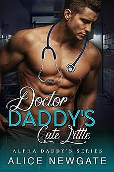 Doctor Daddy's Cute Little by Alice Newgate