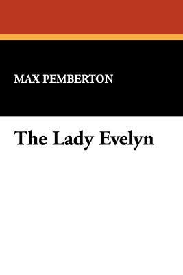 The Lady Evelyn by Max Pemberton