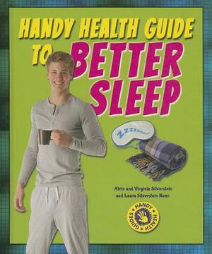 Handy Health Guide to Better Sleep by Virginia Silverstein, Laura Silverstein Nunn, Alvin Silverstein