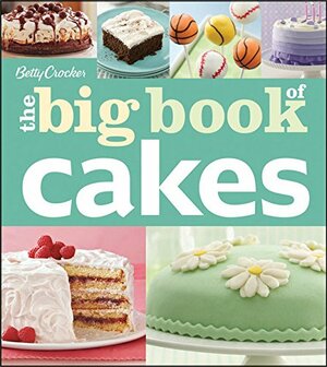 Betty Crocker - The Big Book of Cakes by Betty Crocker