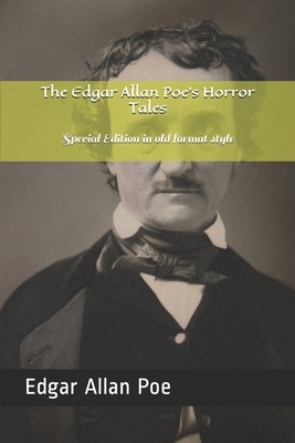 The Edgar Allan Poe's Horror Tales: Special Edition in old format style by Edgar Allan Poe