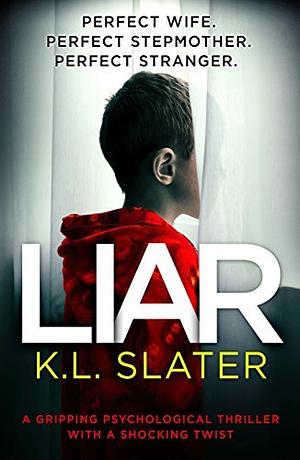 Liar: A Gripping Psychological Thriller with a Shocking Twist by K.L. Slater