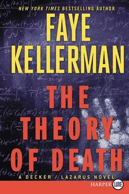 The Theory of Death: A Decker/Lazarus Novel by Faye Kellerman