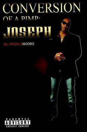 Conversion Of A Pimp: Joseph by Angela Moore