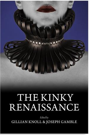 The Kinky Renaissance by Gillian Knoll, Joseph Gamble