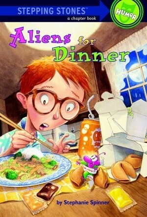 Aliens for Dinner (Stepping Stones) by Steve Björkman, Stephanie Spinner
