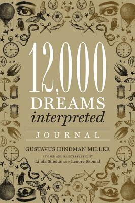 12,000 Dreams Interpreted Journal by Gustavus Hindman Miller