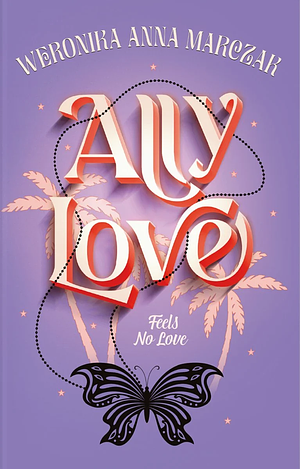 Ally Love Feels No Love by Weronika Anna Marczak