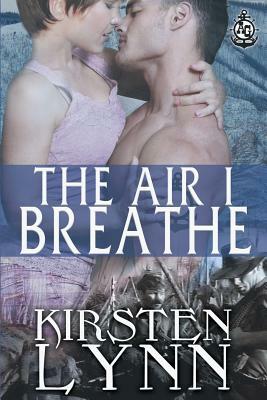 The Air I Breathe by Kirsten Lynn