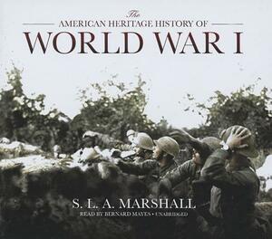 The American Heritage History of World War I by S. L. a. Marshall