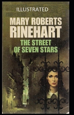 The Street of Seven Stars Illustrated by Mary Roberts Rinehart