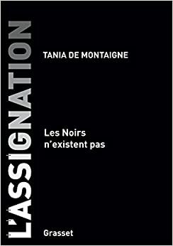 L'assignation: Les Noirs n'existent pas by Tania de Montaigne