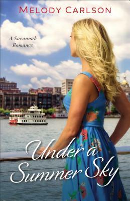 Under a Summer Sky: A Savannah Romance by Melody Carlson