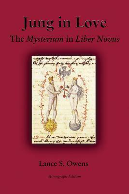 Jung in Love: The Mysterium in Liber Novus by Lance S. Owens