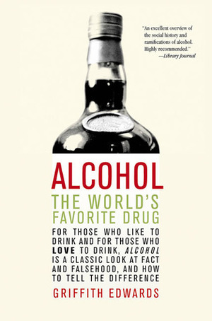 Alcohol: The World's Favorite Drug by Griffith Edwards