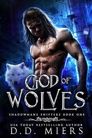 God of Wolves: A supernatural romance by D.D. Miers, D.D. Miers