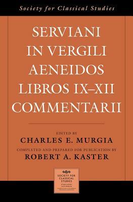 Serviani in Vergili Aeneidos Libros IX-XII Commentarii by Robert A. Kaster
