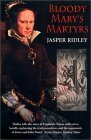 Bloody Mary's Martyrs by Jasper Ridley