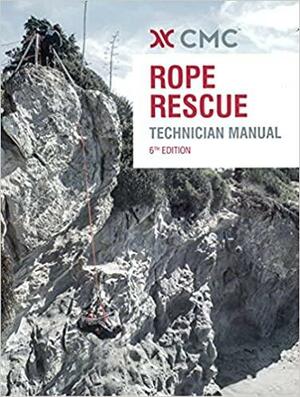 CMC Rope Rescue Technician Manual, sixth edition by LeRoy Harbach, Cedric Smith, Wayne Chapman, John McKently, James A. Frank