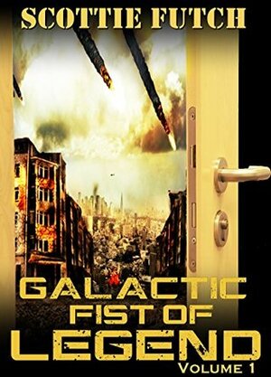 Galactic Fist of Legend: Volume 1 by Scottie Futch