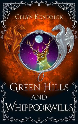 Green Hills and Whippoorwills by Celyn Kendrick, Celyn Kendrick