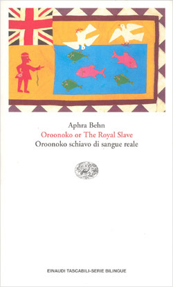Oroonoko or The Royal Slave. Oroonoko schiavo di sangue reale by Aphra Behn