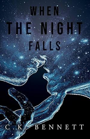 When the Night Falls by C. K. Bennett