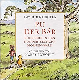 Pu Der Bär Rückkehr In Den Hundertsechzig Morgen Wald by Harry Rowohlt, David Benedictus