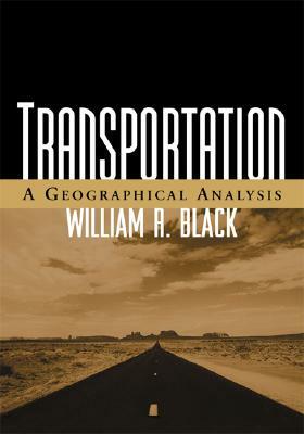 Transportation: A Geographical Analysis by William R. Black